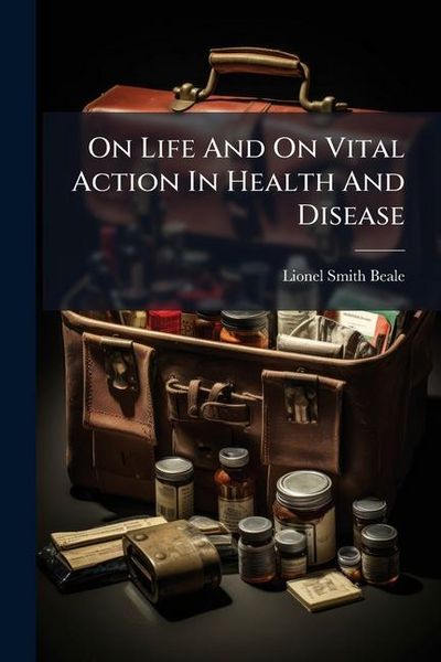 Produktbild: On Life And On Vital Action In Health And Disease