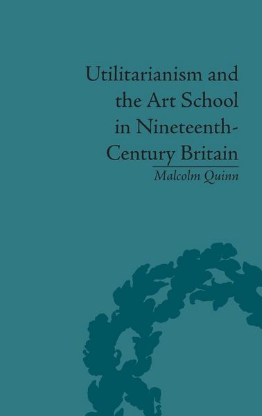 Produktbild: Utilitarianism and the Art School in Nineteenth-Century Britain