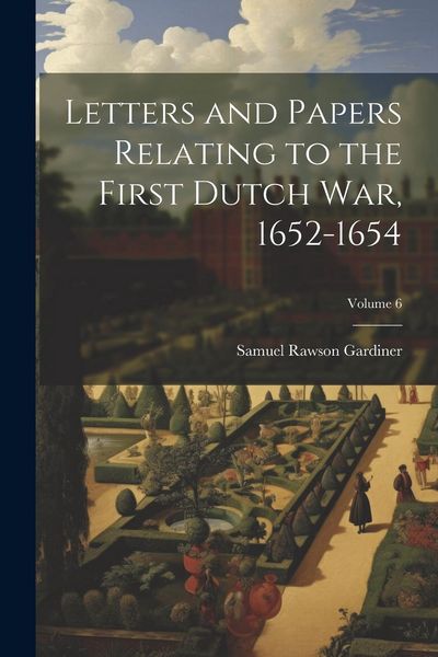 Produktbild: Letters and Papers Relating to the First Dutch war, 1652-1654; Volume 6