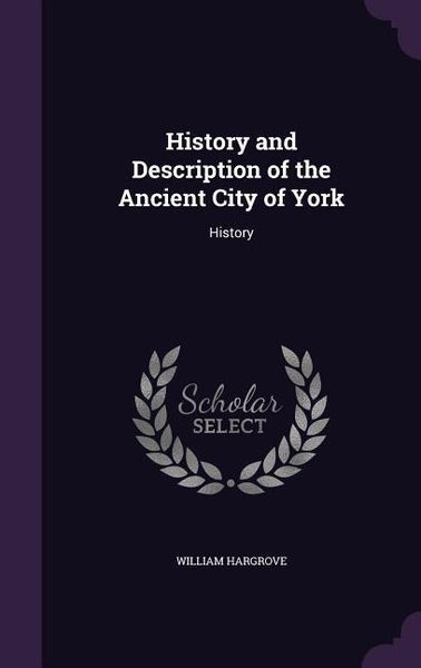 Produktbild: History and Description of the Ancient City of York: History