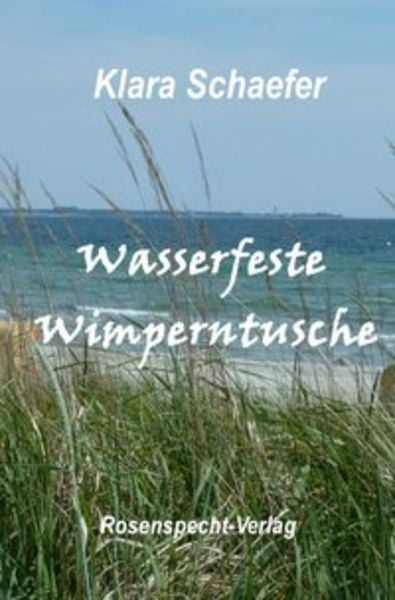 Wasserfeste Wimperntusche, Taschenbuch von Klara Schaefer, Epubli, 9783742703040