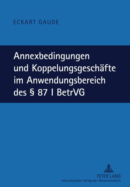 Produktbild: Annexbedingungen und Koppelungsgeschaefte im Anwendungsbereich des &sect; 87 I BetrVG