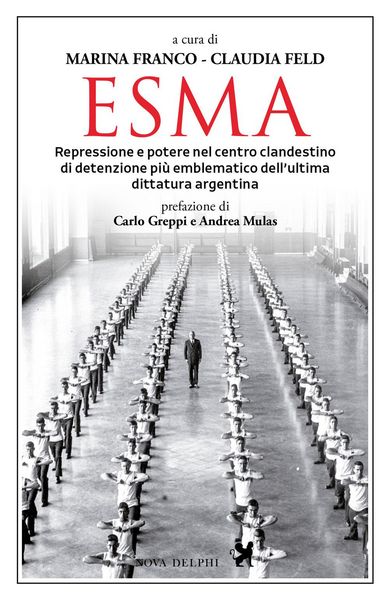 Produktbild: Esma. Repressione e potere nel centro clandestino di detenzione pi&ugrave; emblematico dell'ultima dittatura argentina