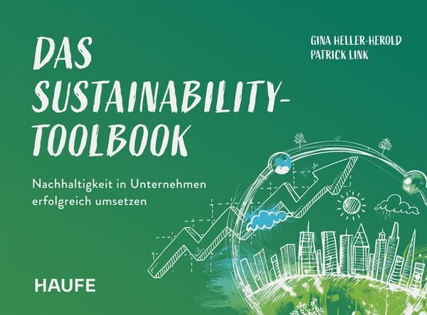 Das Sustainability-Toolbook, Taschenbuch von Gina Heller-Herold , Patrick Link, Haufe-Lexware, 9783648178966