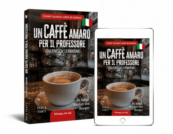 Produktbild: Italiano! Italienisch lernen f&uuml;r Anf&auml;nger | Lernkrimi Italienisch A1-A2 | Un caff&egrave; amaro per il professore | Mit Audios, Vokabeln und &Uuml;bungen