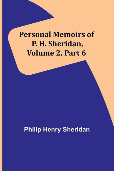 Produktbild: Personal Memoirs of P. H. Sheridan, Volume 2, Part 6