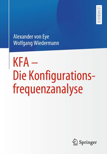 KFA – Die Konfigurationsfrequenzanalyse, Taschenbuch von Alexander Eye , Wolfgang Wiedermann, Springer Berlin, 9783662636749