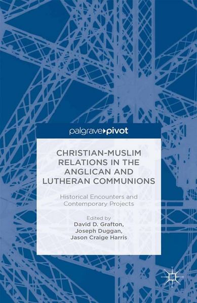 Produktbild: Christian-Muslim Relations in the Anglican and Lutheran Communions: Historical Encounters and Contemporary Projects