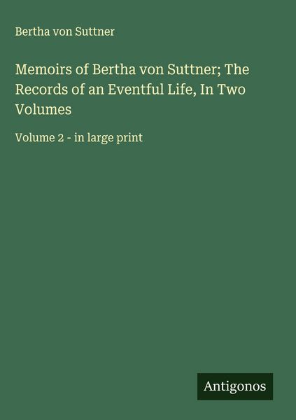 Produktbild: Memoirs of Bertha von Suttner; The Records of an Eventful Life, In Two Volumes