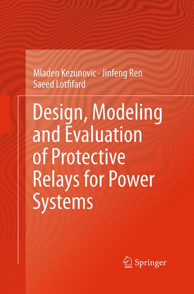 Produktbild: Design, Modeling and Evaluation of Protective Relays for Power Systems