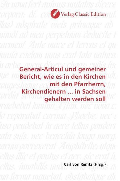 Produktbild: General-Articul und gemeiner Bericht, wie es in den Kirchen mit den Pfarrherrn, Kirchendienern ... in Sachsen gehalten werden soll