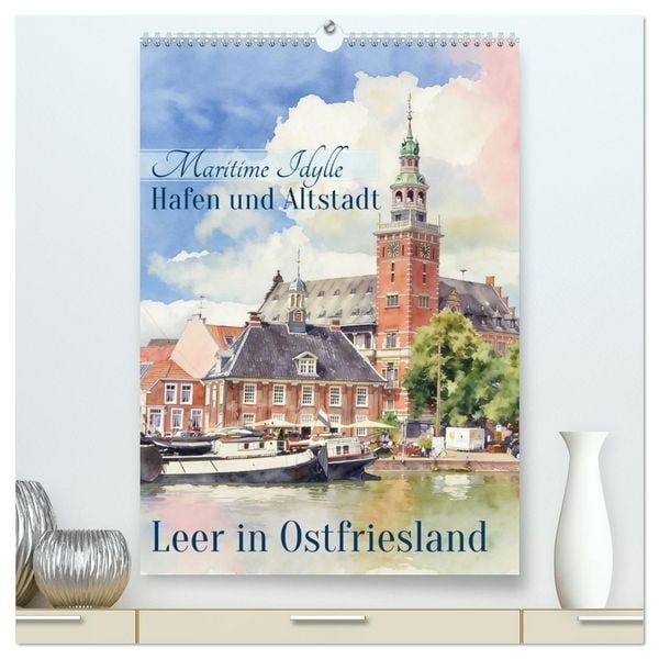 Hafen und Altstadt - Leer in Ostfriesland (hochwertiger Premium Wandkalender 2027 DIN A2 hoch), Kunstdruck in Hochglanz