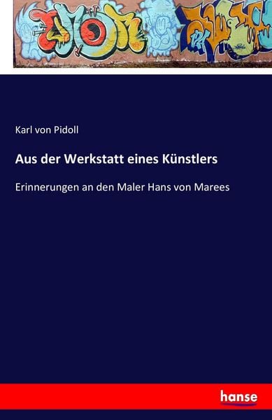 Aus der Werkstatt eines Künstlers, Taschenbuch von Karl Pidoll, Hansebooks, 9783741160646