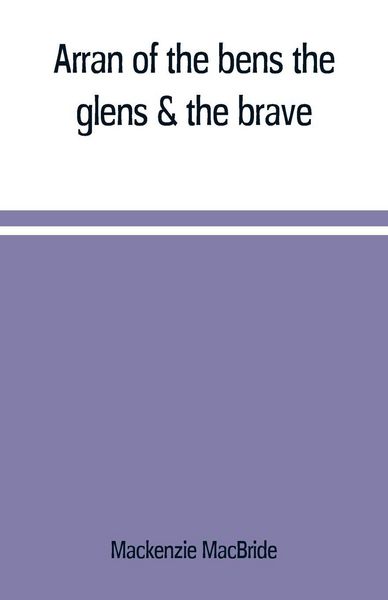 Produktbild: Arran of the bens, the glens & the brave
