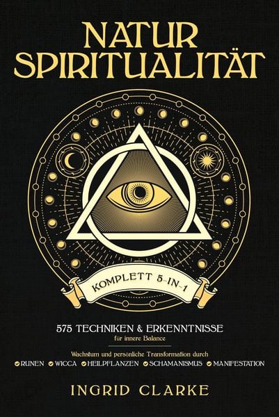 Produktbild: Natur-Spiritualit&auml;t [Komplett 5-in-1]: 575 Techniken & Erkenntnisse f&uuml;r innere Balance. Wachstum und pers&ouml;nliche Transformation durch Runen, Wicca, He