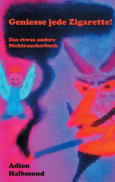 Geniesse jede Zigarette!, Taschenbuch von Adion Halbmond, BoD – Books on Demand, 9783735721457