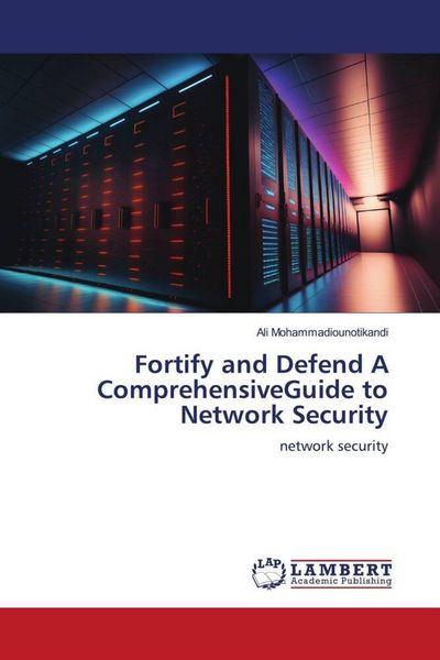 Produktbild: Fortify and Defend A ComprehensiveGuide to Network Security
