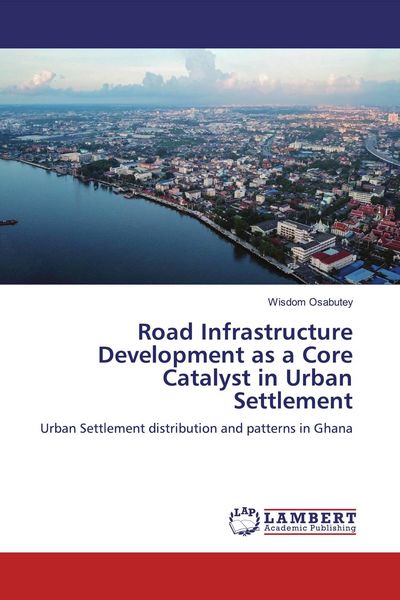 Produktbild: Road Infrastructure Development as a Core Catalyst in Urban Settlement