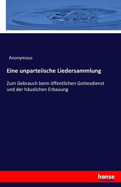 Eine unparteiische Liedersammlung, Taschenbuch von , Hansebooks, 9783743415638
