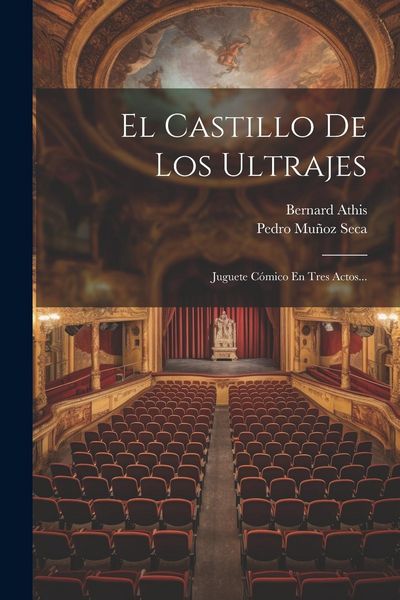 Produktbild: El Castillo De Los Ultrajes: Juguete C&oacute;mico En Tres Actos...