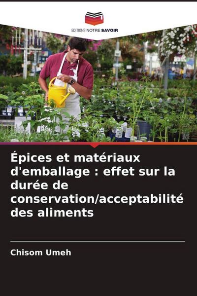 Produktbild: &Eacute;pices et mat&eacute;riaux d'emballage : effet sur la dur&eacute;e de conservation/acceptabilit&eacute; des aliments
