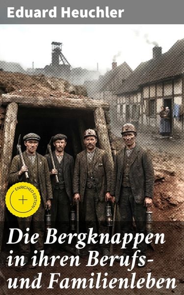 Produktbild: Die Bergknappen in ihren Berufs- und Familienleben
