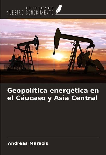 Produktbild: Geopol&iacute;tica energ&eacute;tica en el C&aacute;ucaso y Asia Central