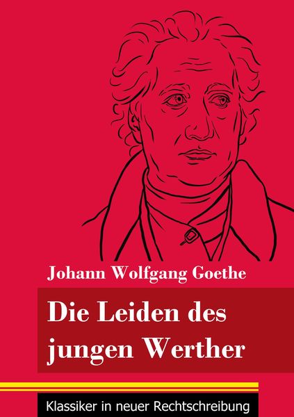 Die Leiden des jungen Werther, Taschenbuch von Johann Wolfgang von Goethe, Henricus - Edition Deutsche Klassik GmbH, Berlin, 9783847848851