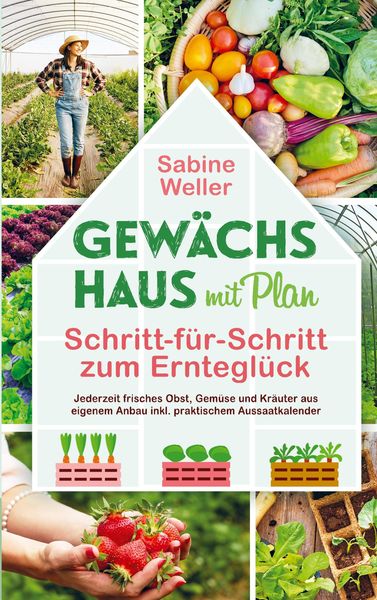 Produktbild: Gew&auml;chshaus mit Plan. Schritt-f&uuml;r-Schritt zum Erntegl&uuml;ck