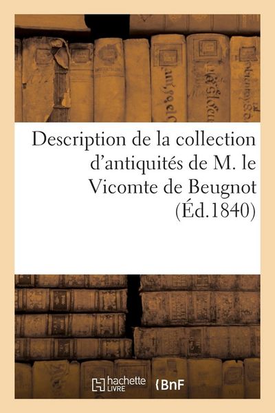Produktbild: Description de la Collection d'Antiquit&eacute;s de M. Le Vicomte de Beugnot