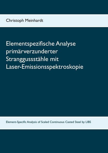 Produktbild: Elementspezifische Analyse prim&auml;rverzunderter Stranggussst&auml;hle mit Laser-Emissionsspektroskopie