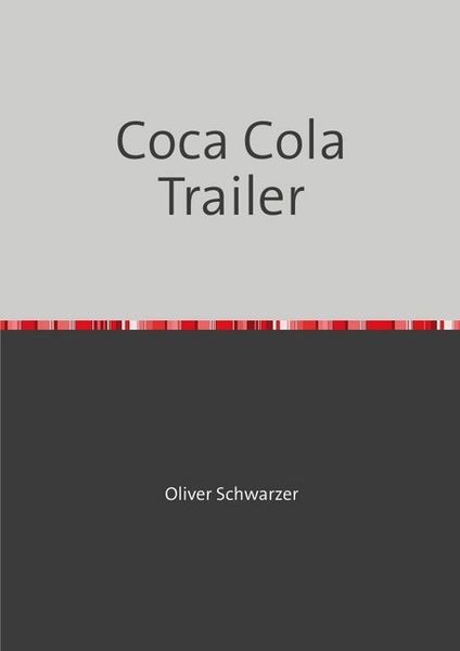 Coca Cola Trailer, Taschenbuch von Oliver Schwarzer, Epubli, 9783748527602