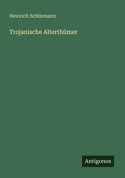 Produktbild: Trojanische Alterth&uuml;mer