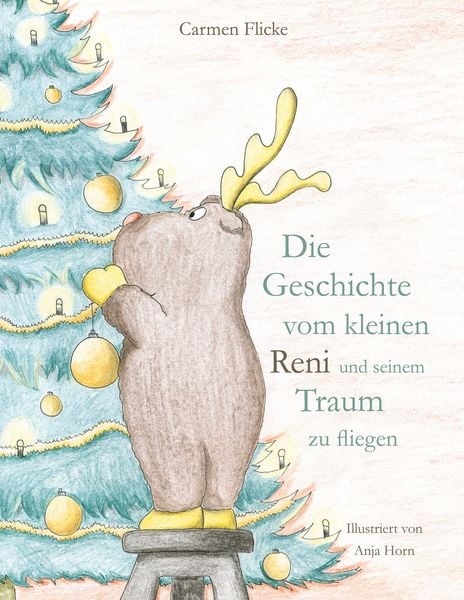 Die Geschichte vom kleinen Reni und seinem Traum zu fliegen, Gebundene Ausgabe von Carmen Flicke, BoD – Books on Demand, 9783695117529