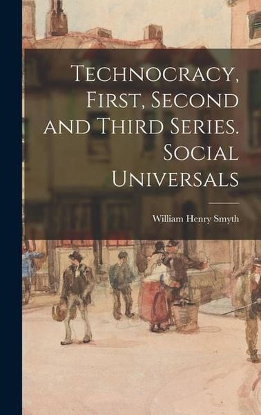 Produktbild: Technocracy, First, Second and Third Series. Social Universals