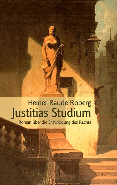 Justitias Studium, Taschenbuch von Heiner Raude Roberg, BoD – Books on Demand, 9783833476419
