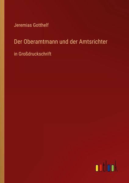 Der Oberamtmann und der Amtsrichter, Taschenbuch von Jeremias Gotthelf, Outlook, 9783368295325