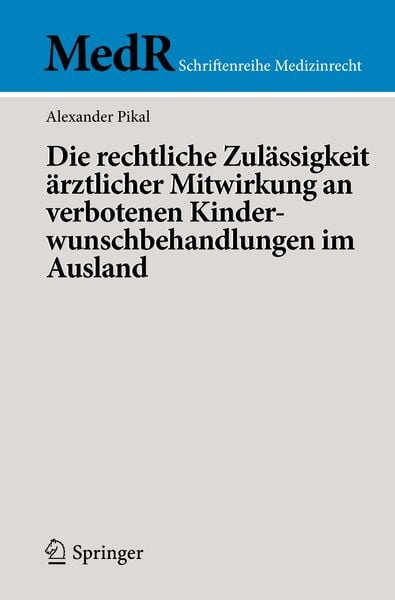 Produktbild: Die rechtliche Zul&auml;ssigkeit &auml;rztlicher Mitwirkung an verbotenen Kinderwunschbehandlungen im Ausland