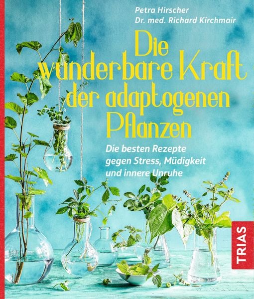 Produktbild: Die wunderbare Kraft der adaptogenen Pflanzen