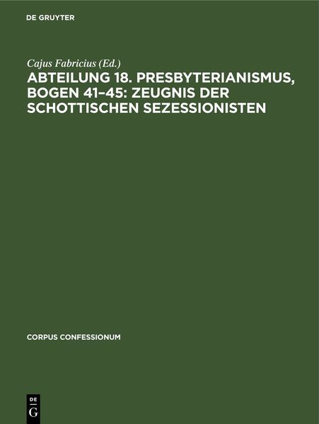 Abteilung 18. Presbyterianismus, Bogen 41–45: Zeugnis der Schottischen Sezessionisten