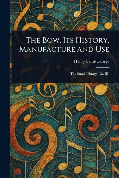 Produktbild: The Bow, Its History, Manufacture and Use