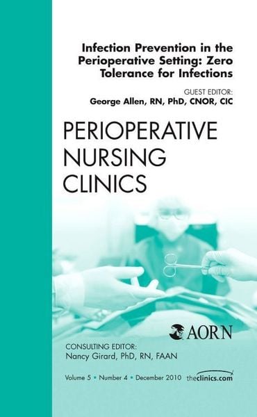 Produktbild: Infection Prevention in the Perioperative Setting: Zero Tolerance for Infections, an Issue of Perioperative Nursing Clinics