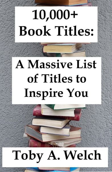 Produktbild: 10,000+ Book Titles: A Massive List of Titles to Inspire You