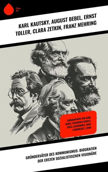 Produktbild: Gr&uuml;nderv&auml;ter des Kommunismus: Biografien der ersten sozialistischen Vision&auml;re