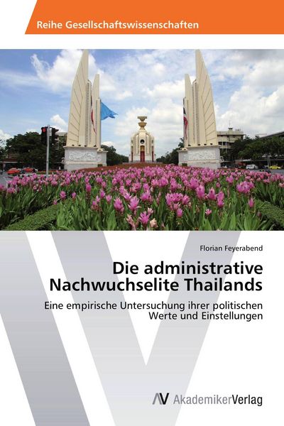 Die administrative Nachwuchselite Thailands, Taschenbuch von Florian Feyerabend, AV Akademikerverlag, 9783639459722