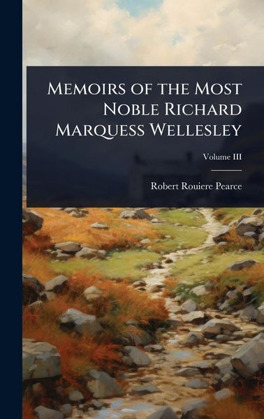 Produktbild: Memoirs of the Most Noble Richard Marquess Wellesley