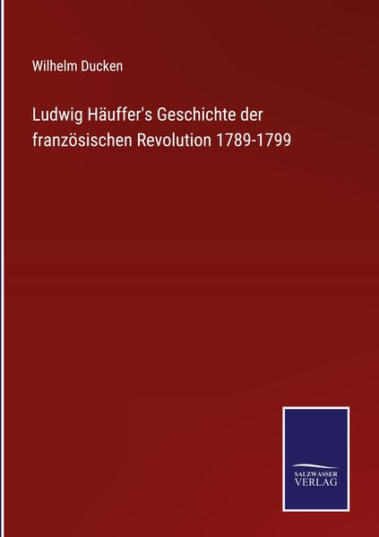 Produktbild: Ludwig H&auml;uffer's Geschichte der franz&ouml;sischen Revolution 1789-1799