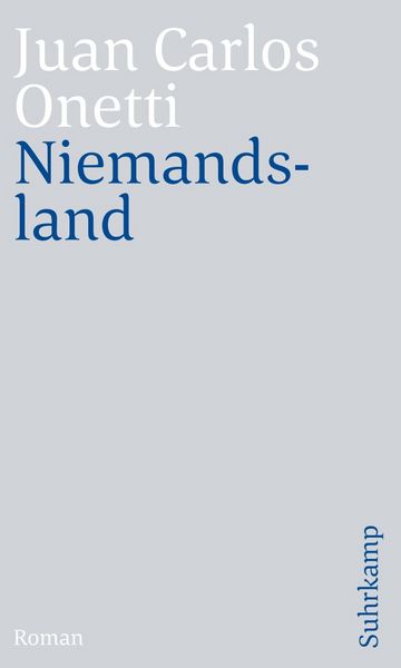 Niemandsland, Taschenbuch von Juan Carlos Onetti, Suhrkamp, 9783518470398