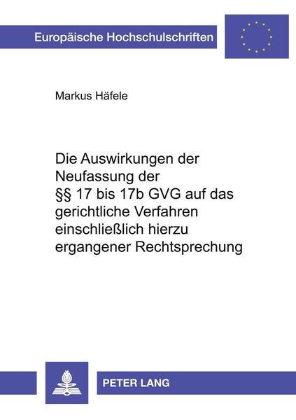Die Auswirkungen der Neufassung der §§ 17 bis 17b GVG auf das gerichtliche Verfahren einschließlich hierzu ergangener Rechtsprechung, Taschenbuch von