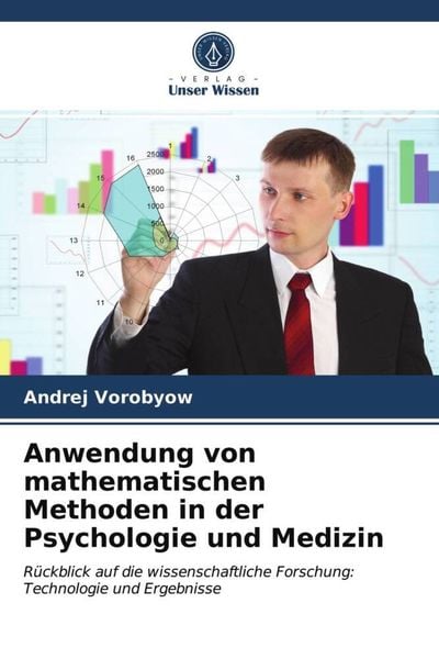 Anwendung von mathematischen Methoden in der Psychologie und Medizin, Taschenbuch von Andrej Vorobyow, Verlag Unser Wissen, 9786203295245